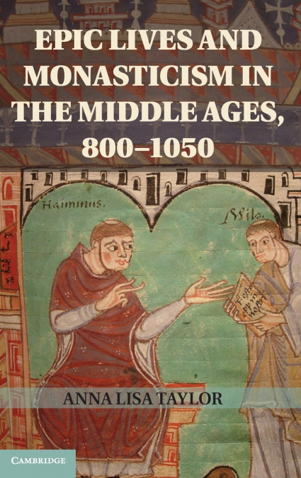 Epic Lives and Monasticism in the Middle Ages, 800-1050
