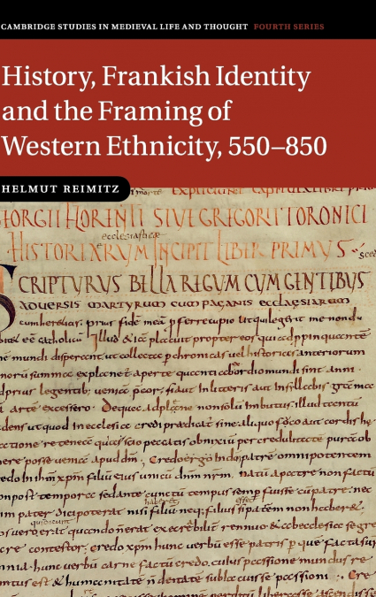 History, Frankish Identity and the Framing of Western Ethnicity, 550-850