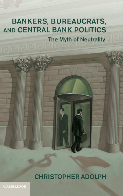 Bankers, Bureaucrats, and Central Bank Politics