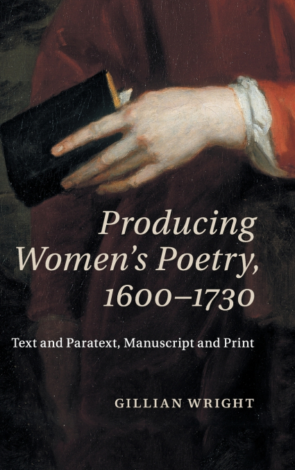 Producing Women’s Poetry, 1600-1730