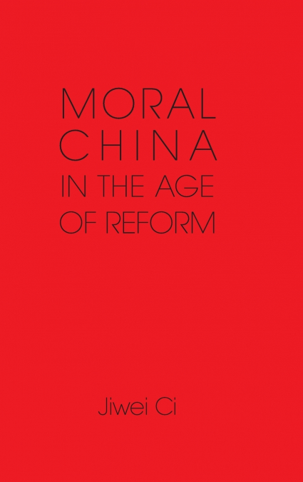 Moral China in the Age of Reform