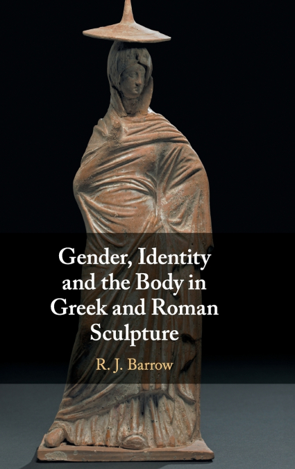 Gender, Identity and the Body in Greek and Roman             Sculpture