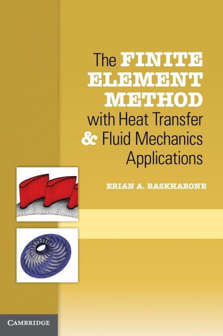 The Finite Element Method with Heat Transfer and Fluid Mechanics Applications