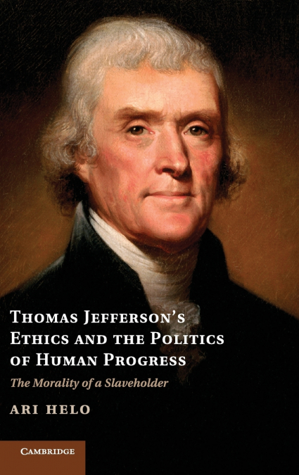 Thomas Jefferson’s Ethics and the Politics of Human Progress