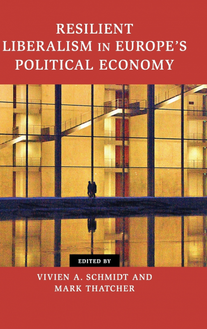 Resilient Liberalism in Europe’s Political Economy