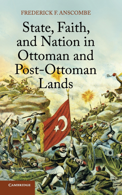 State, Faith, and Nation in Ottoman and Post-Ottoman             Lands