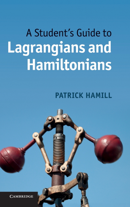 A Student’s Guide to Lagrangians and Hamiltonians