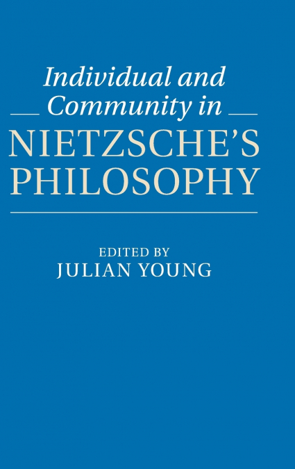 Individual and Community in Nietzsche’s Philosophy
