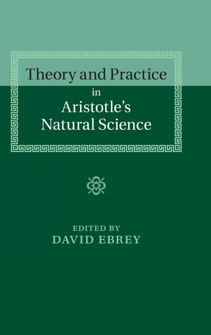Theory and Practice in Aristotle’s Natural             Science