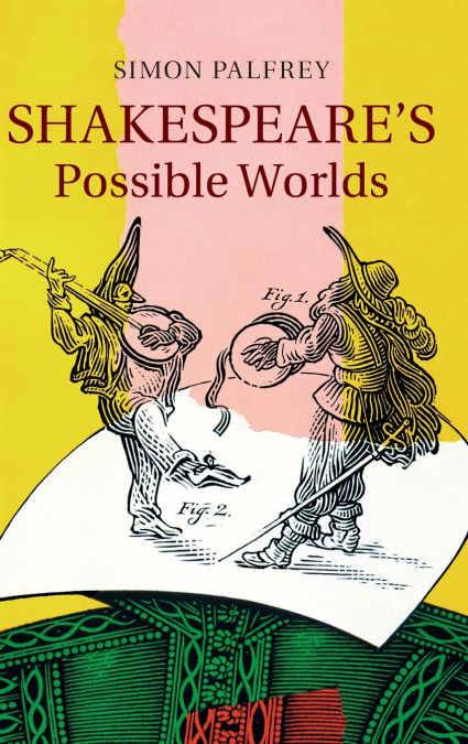 Shakespeare’s Possible Worlds