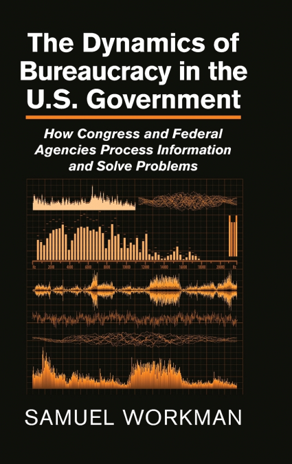 The Dynamics of Bureaucracy in the US             Government