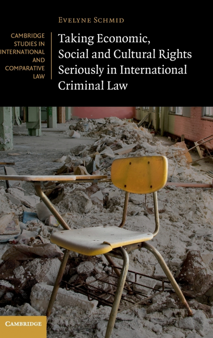Taking Economic, Social and Cultural Rights Seriously in International Criminal Law