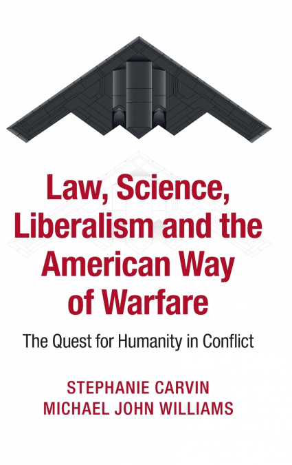 Law, Science, Liberalism and the American Way of Warfare