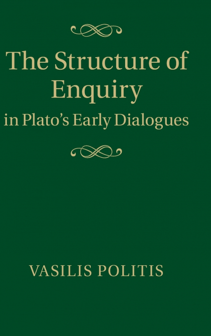 The Structure of Enquiry in Plato’s Early             Dialogues