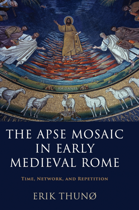 The Apse Mosaic in Early Medieval Rome