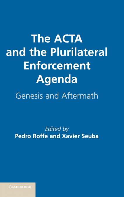The ACTA and the Plurilateral Enforcement             Agenda