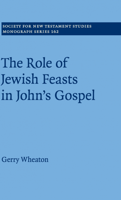 The Role of Jewish Feasts in John’s Gospel