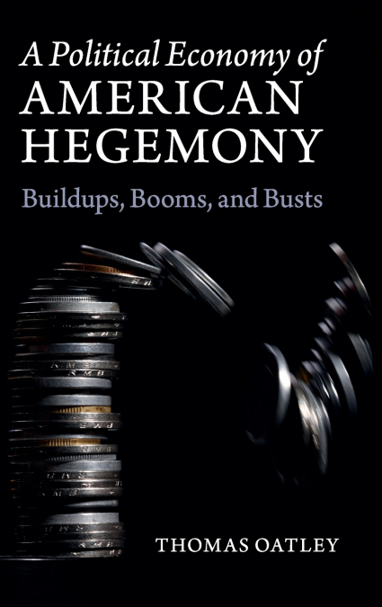 A Political Economy of American Hegemony
