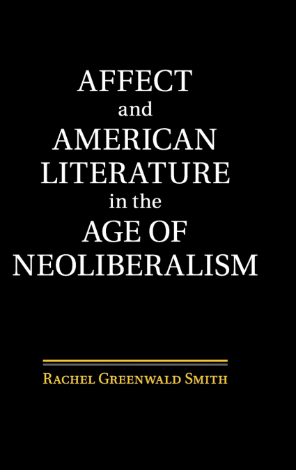 Affect and American Literature in the Age of Neoliberalism