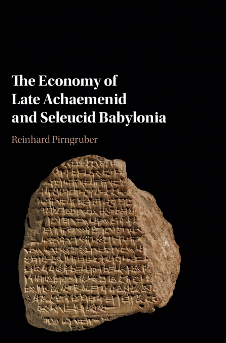 The Economy of Late Achaemenid and Seleucid Babylonia