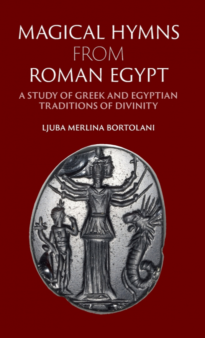 Magical Hymns from Roman Egypt