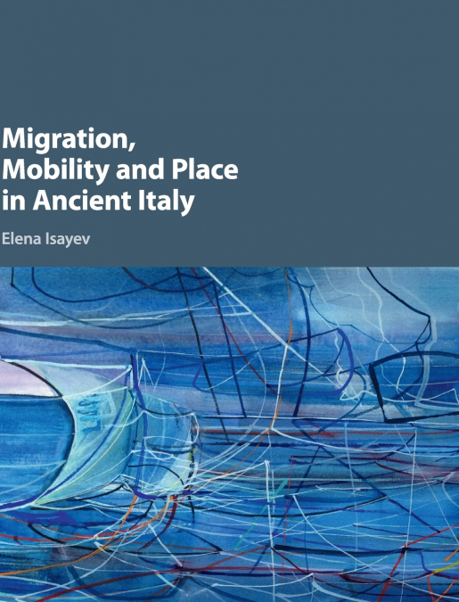 Migration, Mobility and Place in Ancient Italy