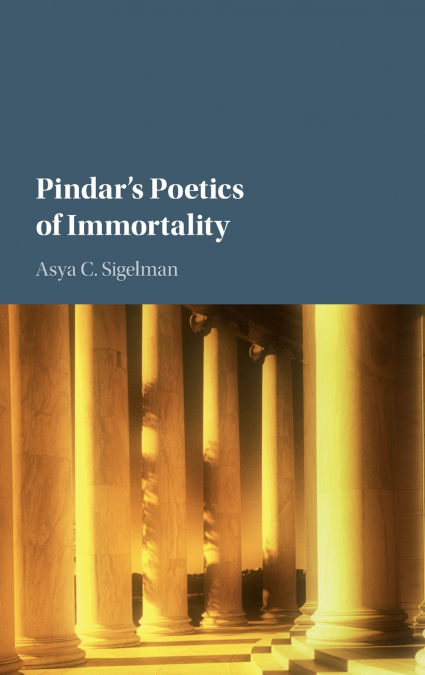 Pindar’s Poetics of Immortality