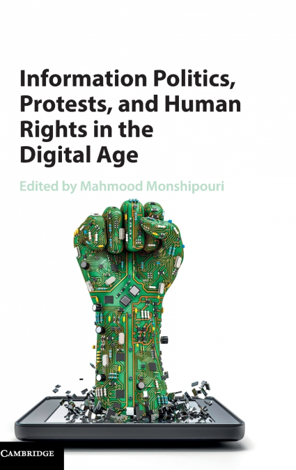 Information Politics, Protests, and Human Rights in the Digital Age