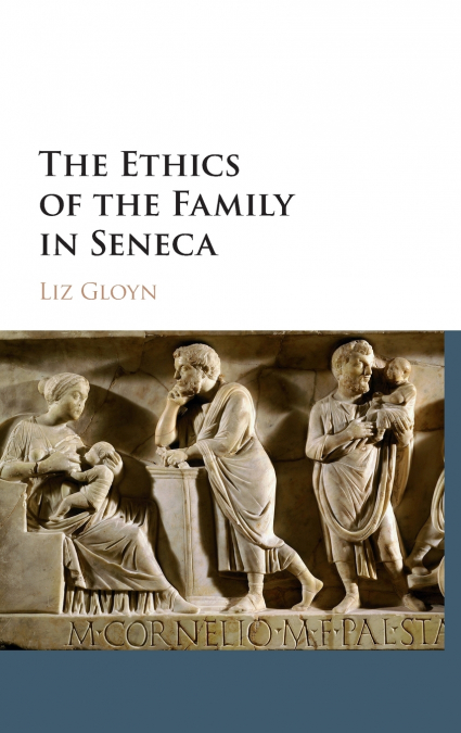 The Ethics of the Family in Seneca
