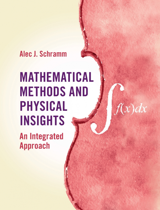 Mathematical Methods and Physical Insights