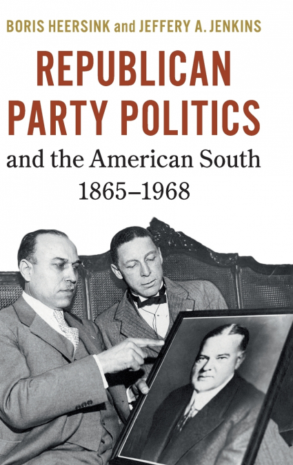 Republican Party Politics and the American South, 1865-1968