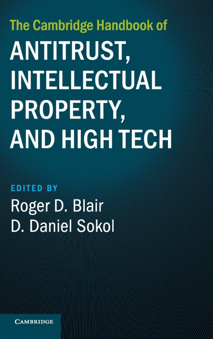 The Cambridge Handbook of Antitrust, Intellectual Property, and High Tech