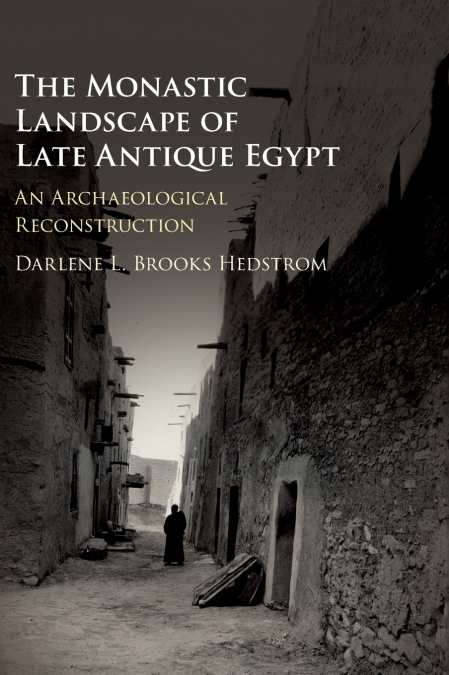 The Monastic Landscape of Late Antique Egypt