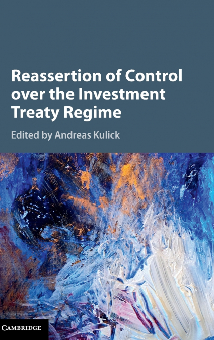 Reassertion of Control over the Investment Treaty             Regime