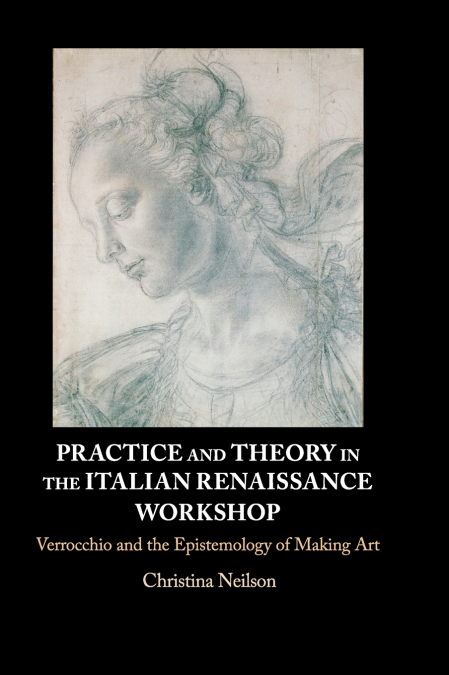 Practice and Theory in the Italian Renaissance Workshop