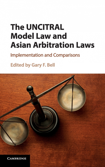 The UNCITRAL Model Law and Asian Arbitration             Laws