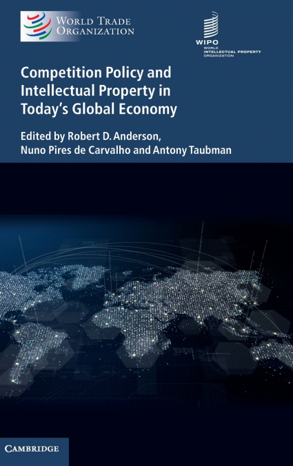 Competition Policy and Intellectual Property in Today’s Global Economy