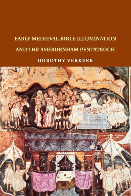 Early Medieval Bible Illumination and the Ashburnham Pentateuch