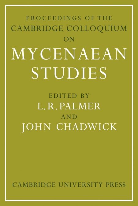 Proceedings of the Cambridge Colloquium on Mycenaean Studies
