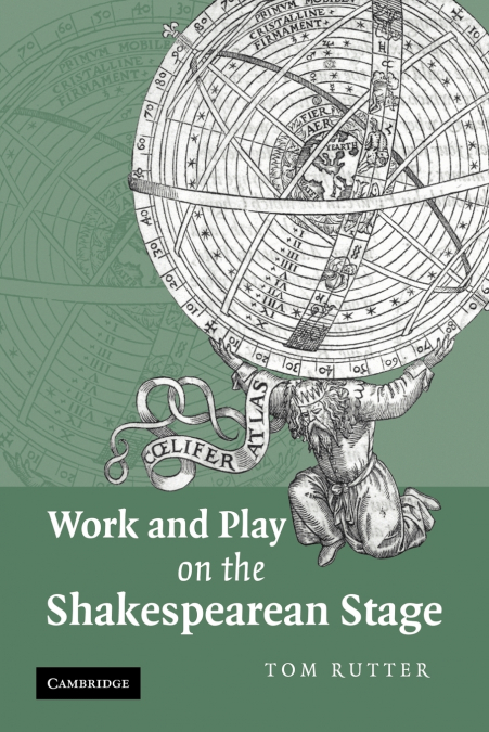Work and Play on the Shakespearean Stage