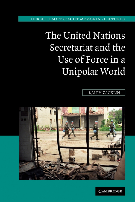 The United Nations Secretariat and the Use of Force in a Unipolar World