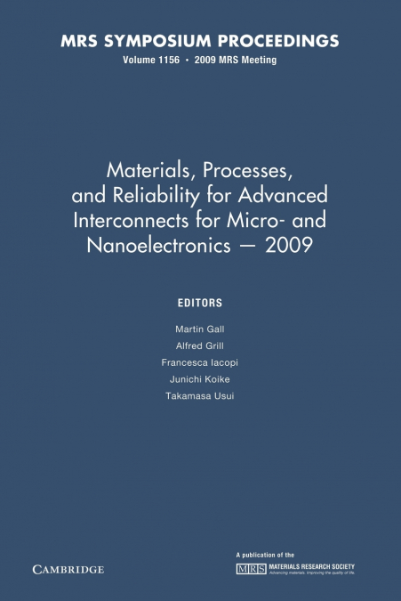 Materials, Processes and Reliability for Advanced Interconnects for Micro- And Nanoelectronics 2009