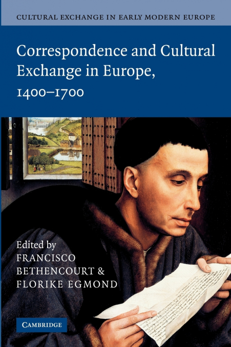 Cultural Exchange in Early Modern Europe. Volume 3, Correspondence and Cultural Exchange in Europe, 1400-1700