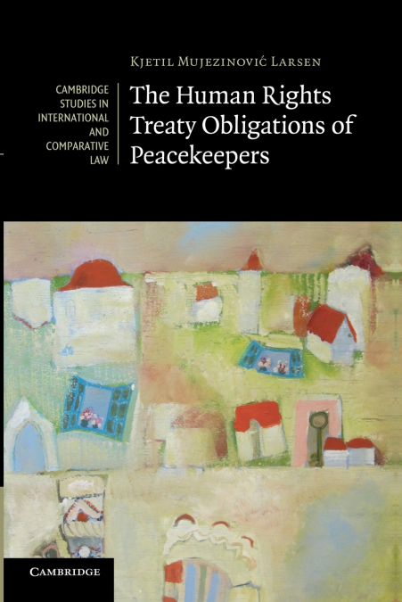 The Human Rights Treaty Obligations of             Peacekeepers
