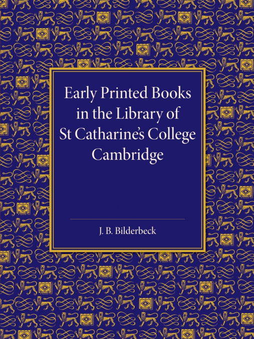 Early Printed Books in the Library of St Catharine’s College Cambridge