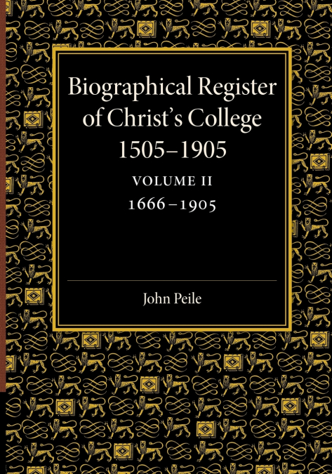 Biographical Register of Christ’s College, 1505 1905