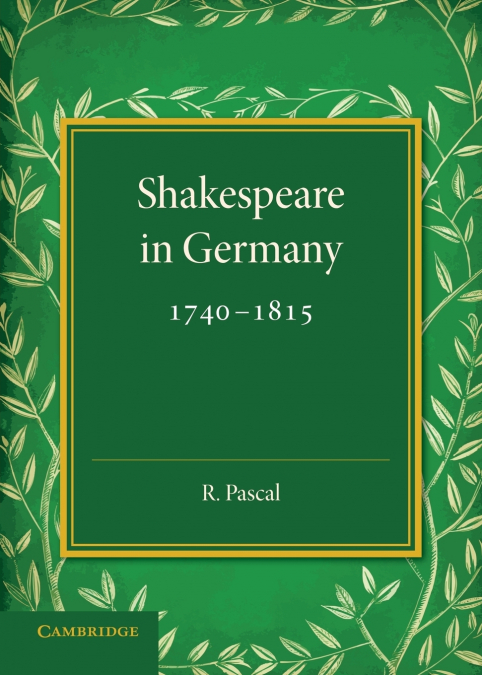Shakespeare in Germany, 1740 1815