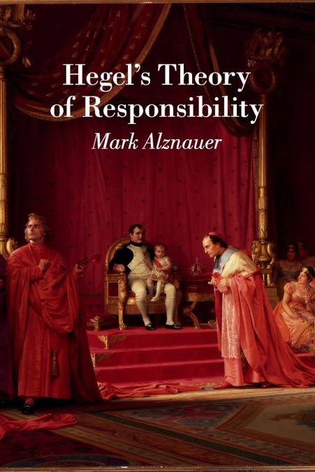 Hegel’s Theory of Responsibility