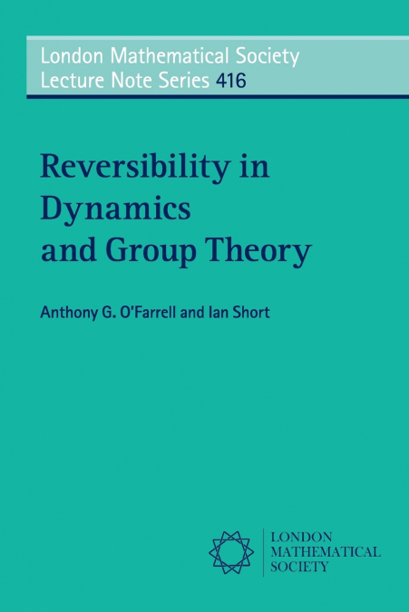 Reversibility in Dynamics and Group Theory