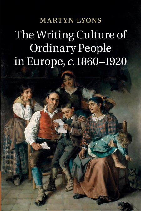 The Writing Culture of Ordinary People in Europe, C.1860 1920